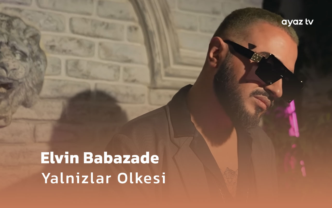 Yalnizlar Olkesi  - Elvin Babazade