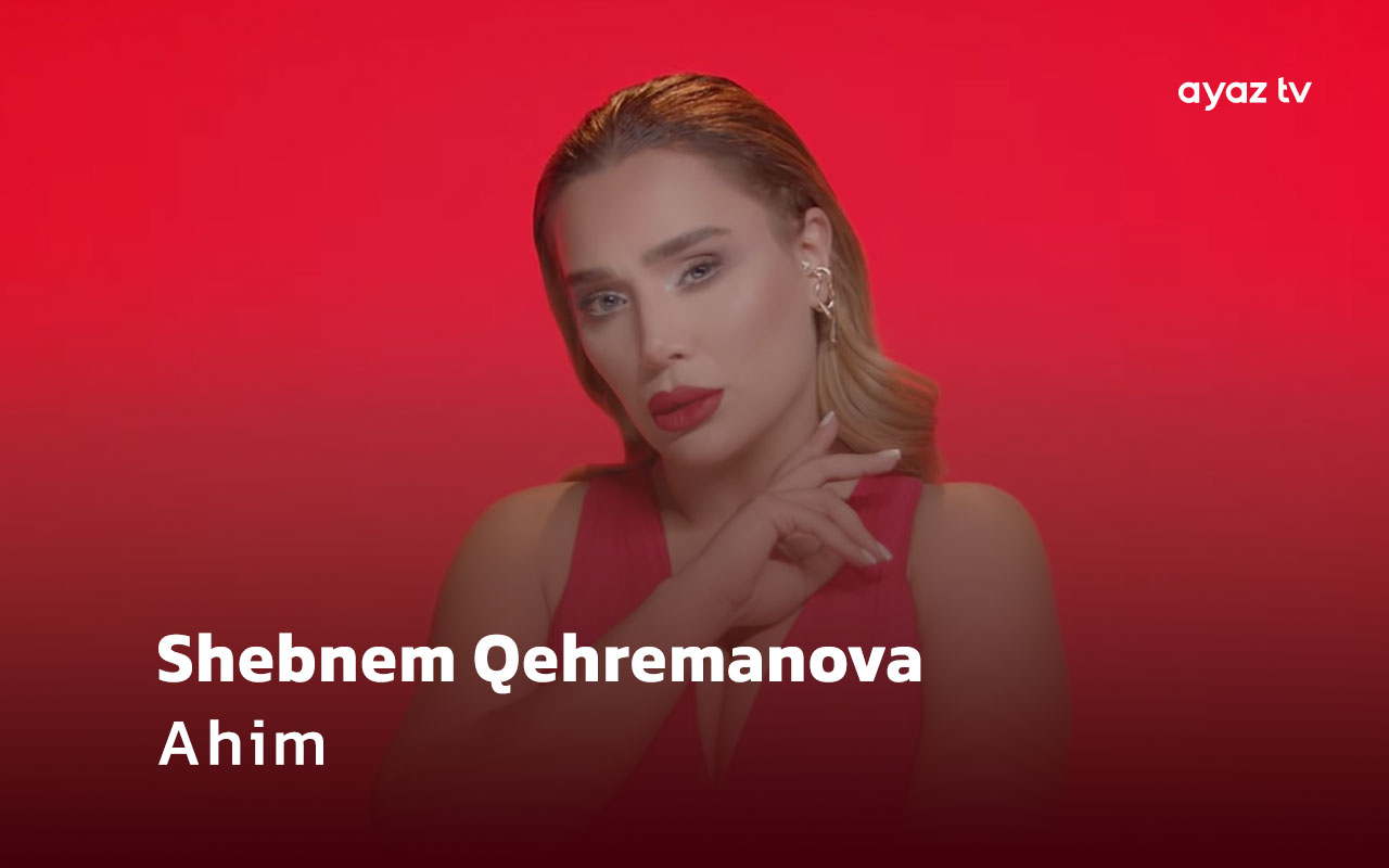 Ahim - Shebnem Qehremanova