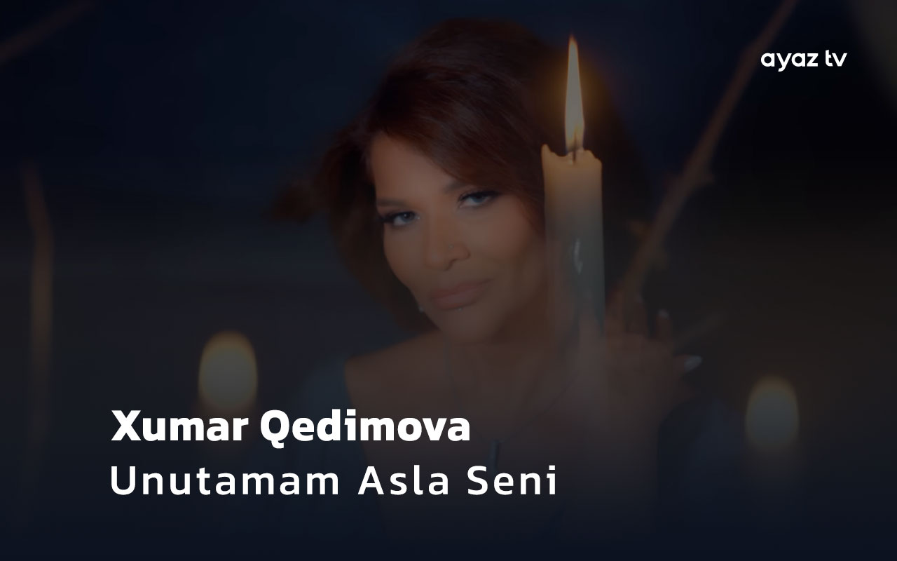 Unutamam Asla Seni - Xumar Qedimova 