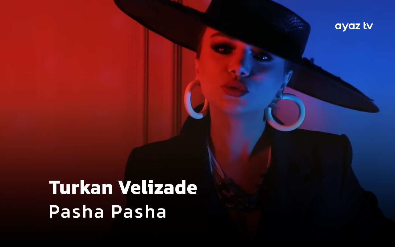 Turkan Velizade Pasha Pasha Ayaz TV - music video
