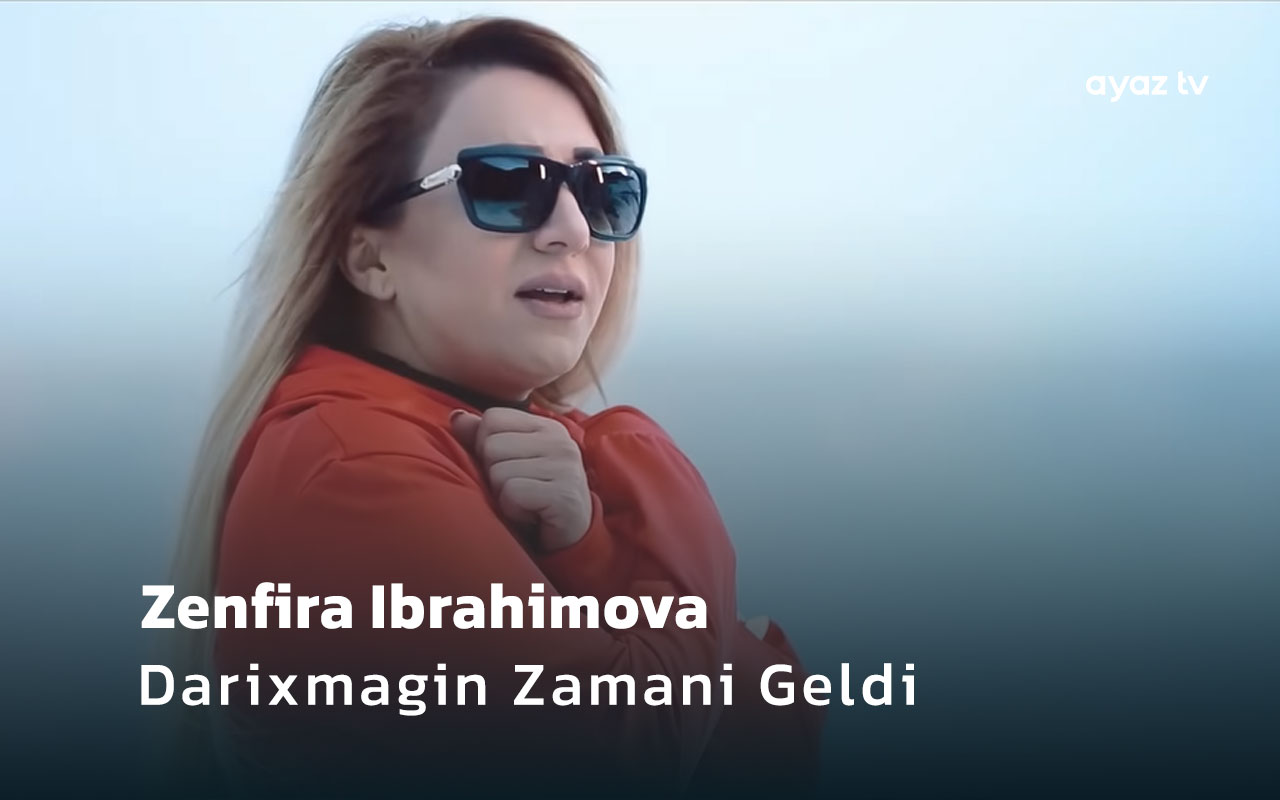Darixmagin Zamani Geldi - Zenfira Ibrahimova