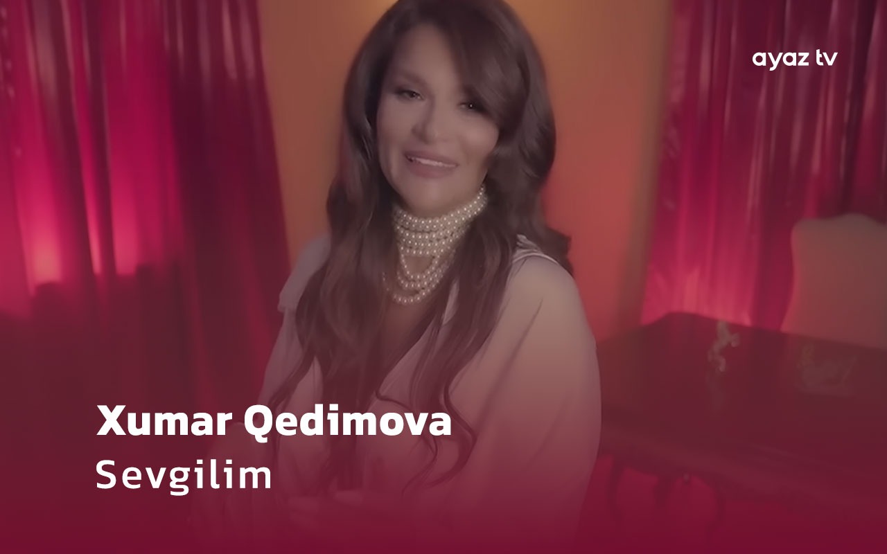 Sevgilim  - Xumar Qedimova 