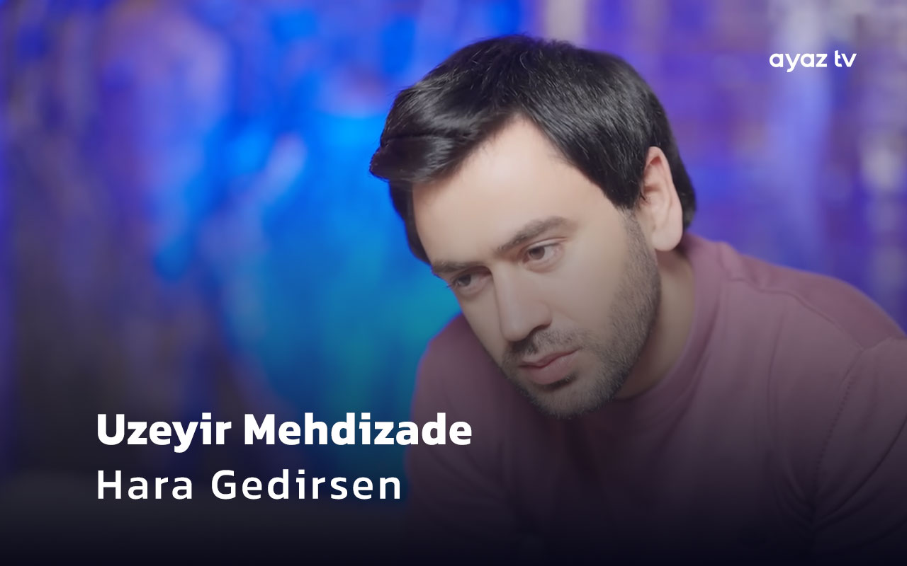  Hara Gedirsen - Uzeyir Mehdizade