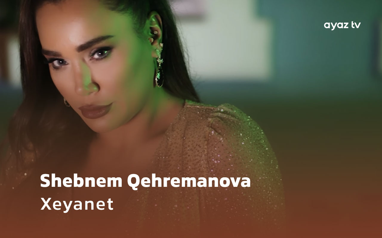Xeyanet  - Shebnem Qehremanova