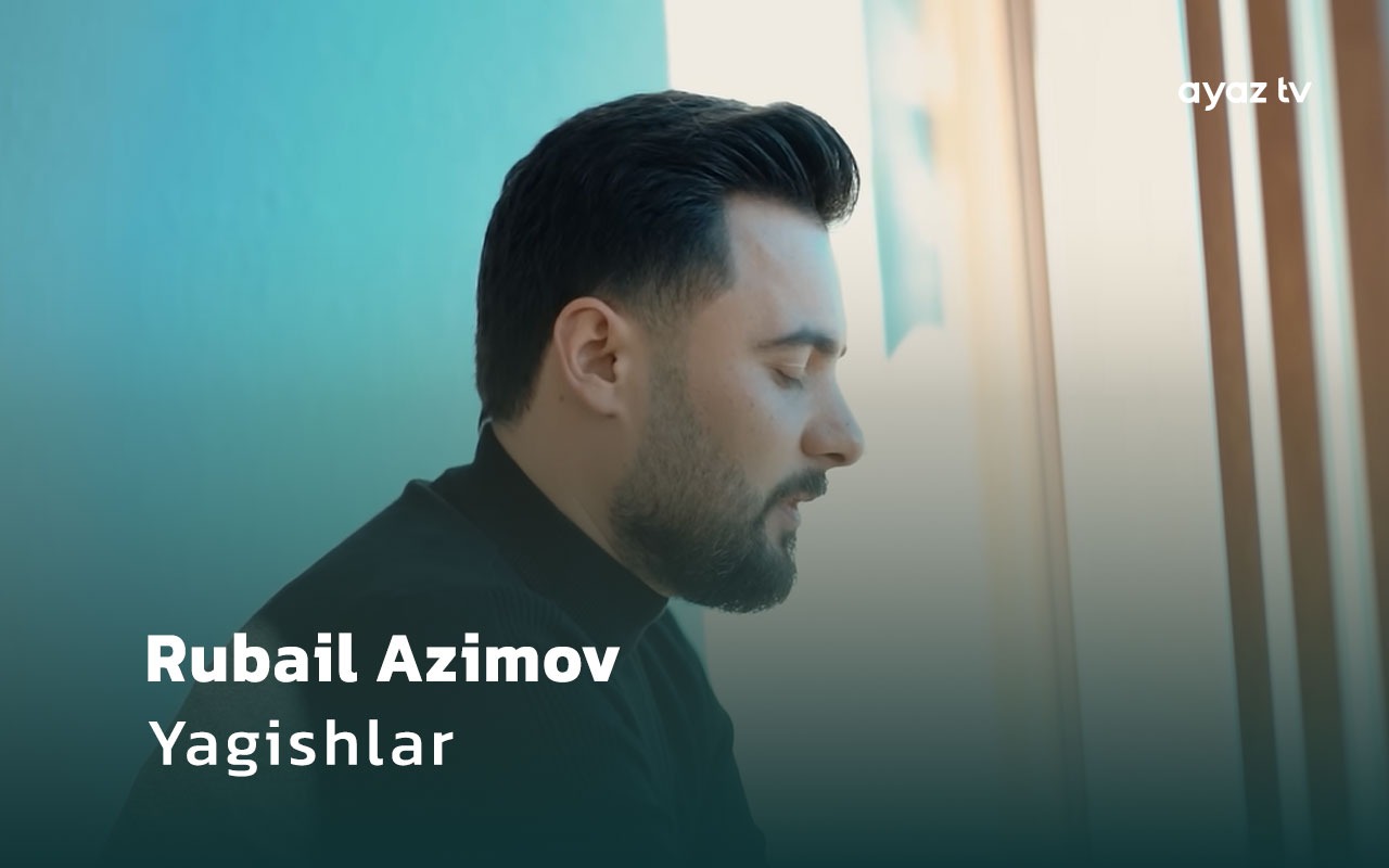 Yagishlar - Rubail Azimov