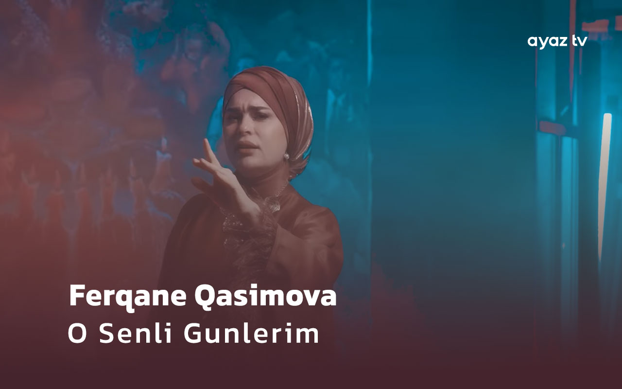 O Senli Gunlerim - Ferqane Qasimova