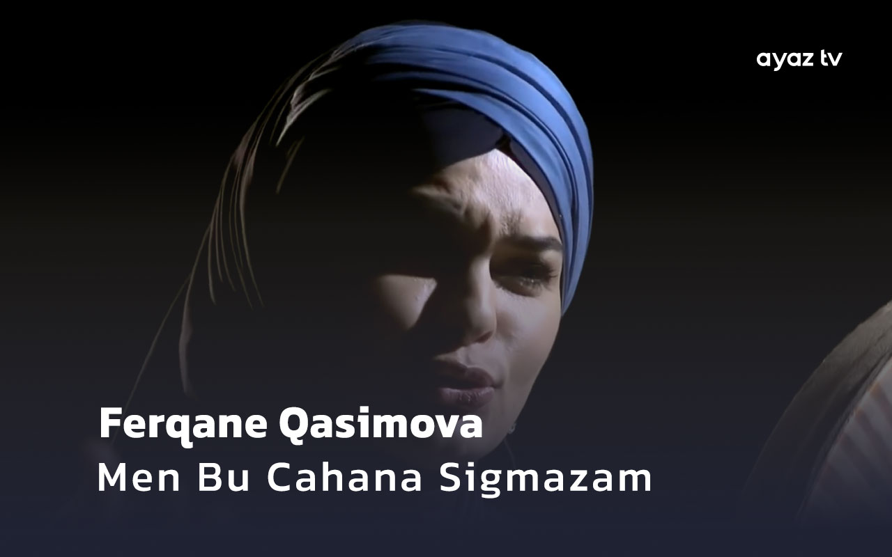  Men Bu Cahana Sigmazam - Ferqane Qasimova