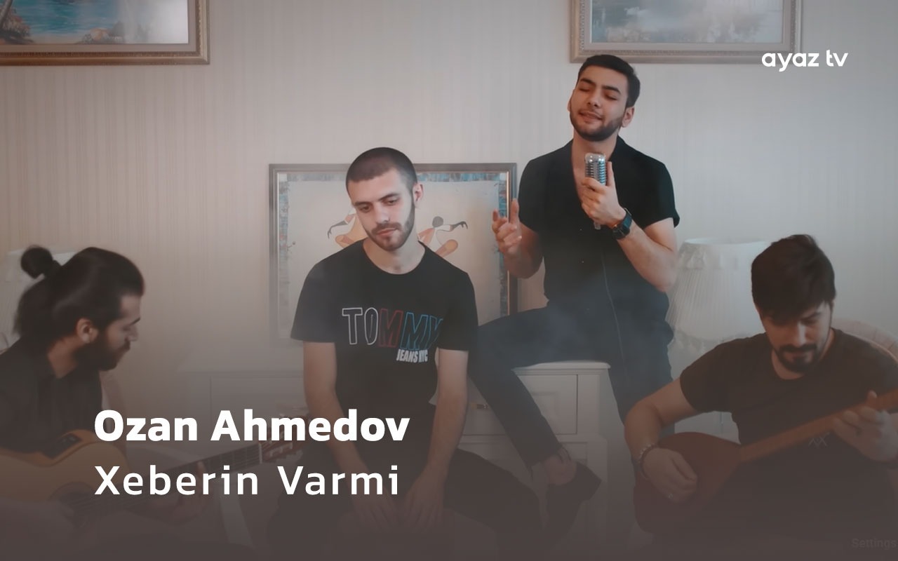 Xeberin Varmi  - Ozan Ahmedov