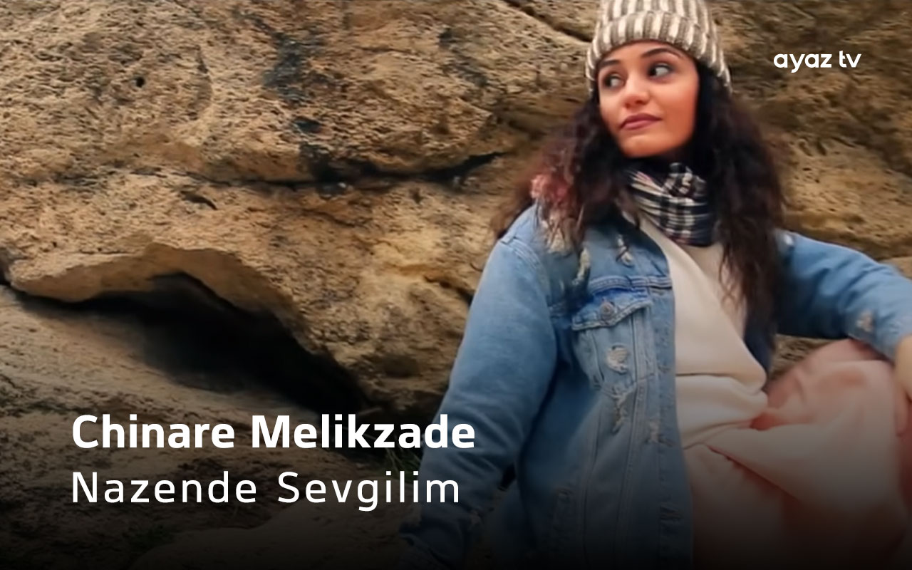 Nazende Sevgilim - Chinare Melikzade
