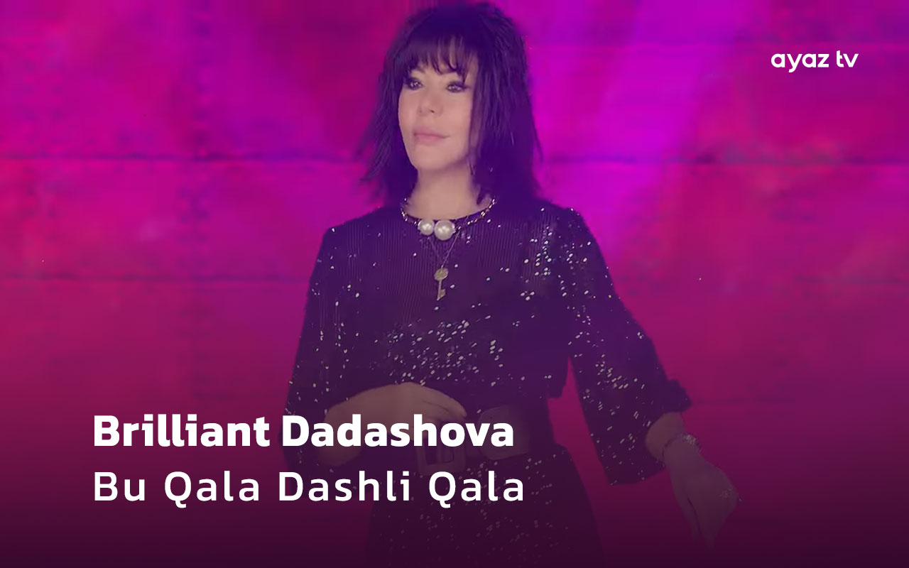 Bu Qala Dashli Qala  - Brilliant Dadashova