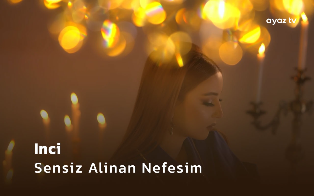 Sensiz Alinan Nefesim  - Inci Huseynova