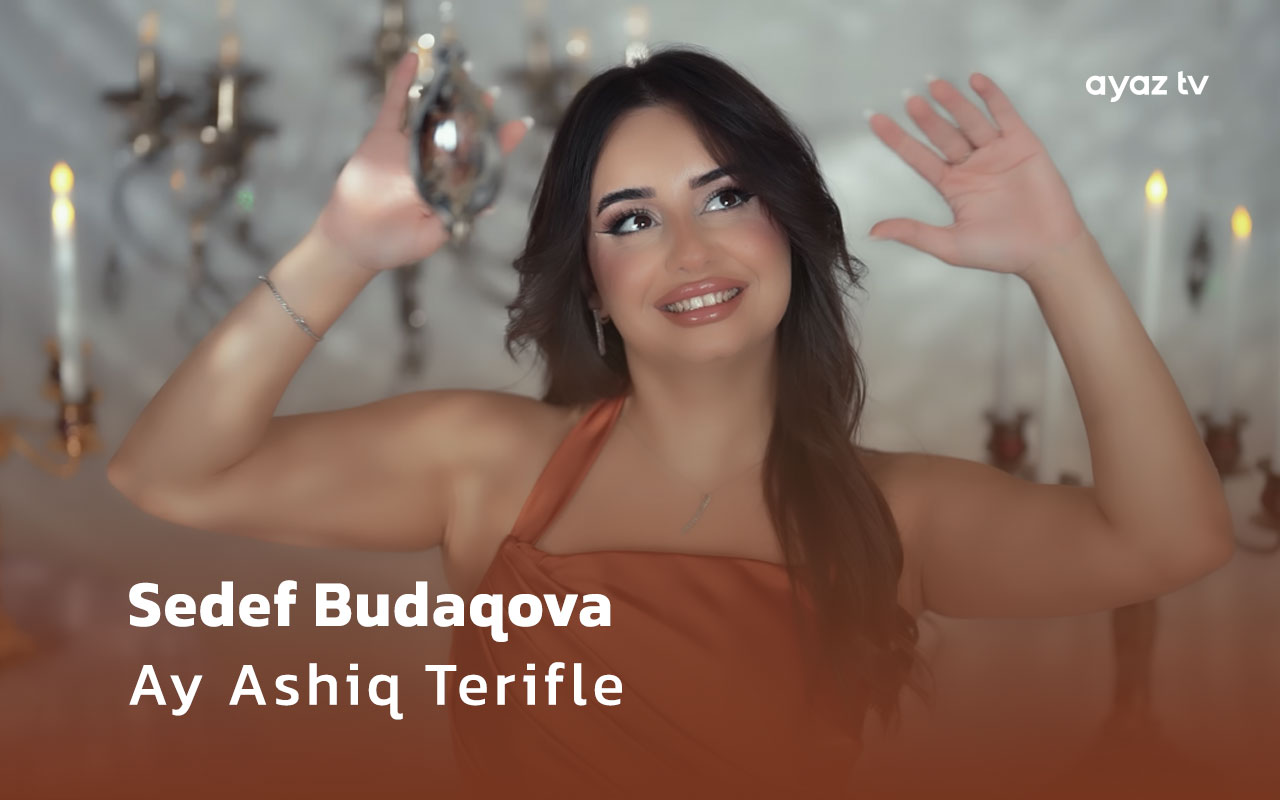 Ay Ashiq Terifle - Sedef Budaqova