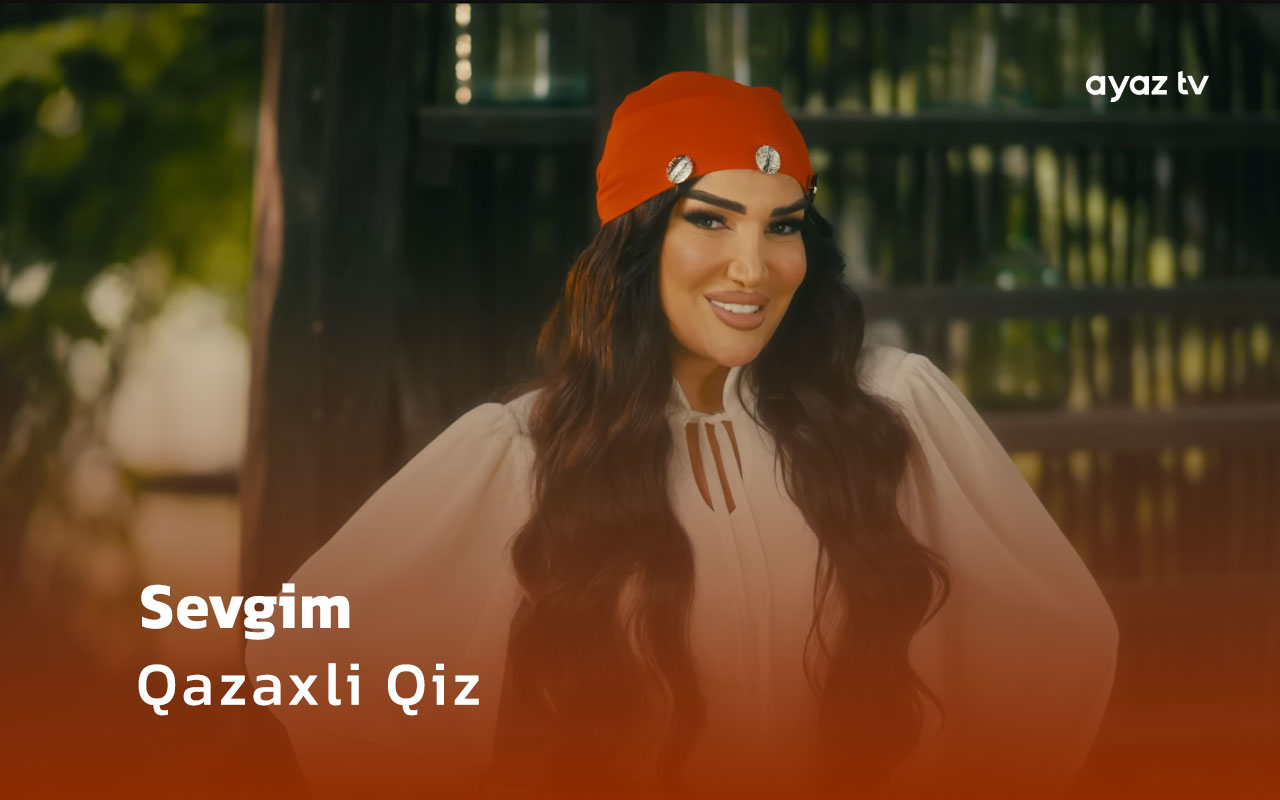 Qazaxli Qiz - Sevgim