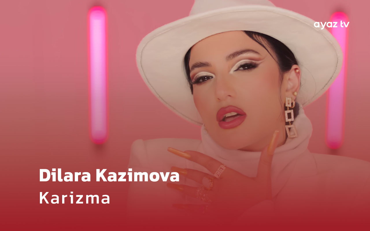 Karizma - Dilara Kazimova