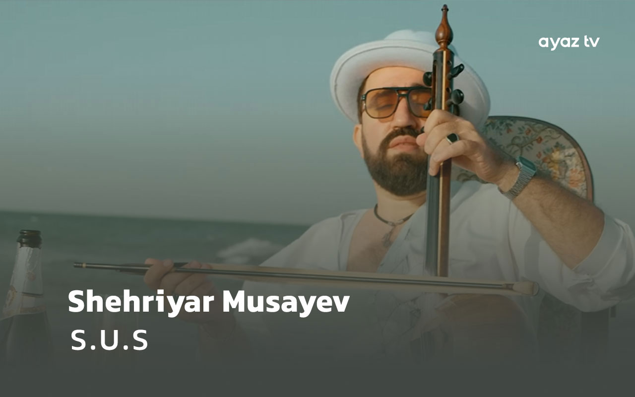S.U.S - Shahriyar Musayev