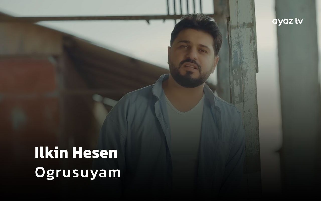 Ogrusuyam - Ilkin Hesen