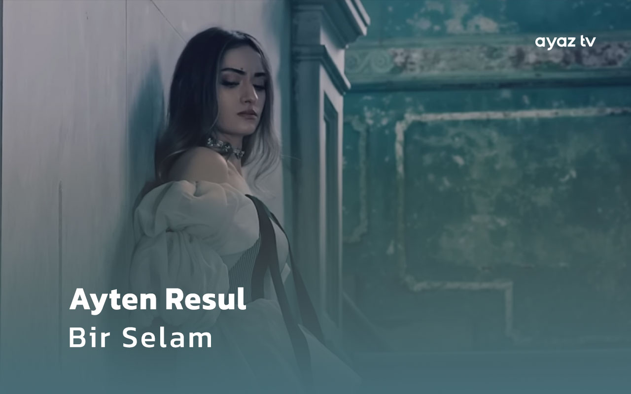 Bir Selam  - Ayten Resul