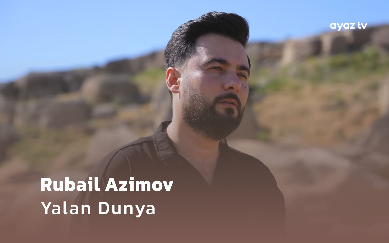 Yalan Dunya - Rubail Azimov