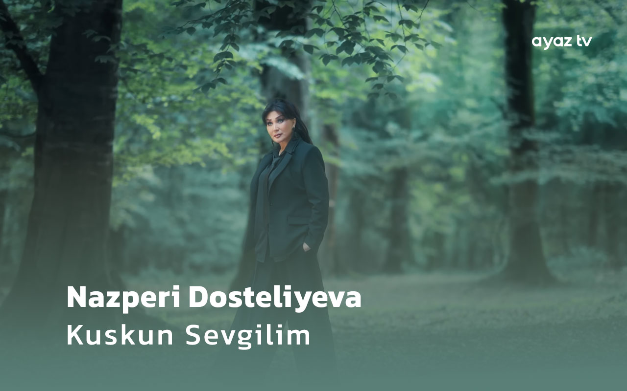  Kuskun Sevgilim - Nazperi Dosteliyeva