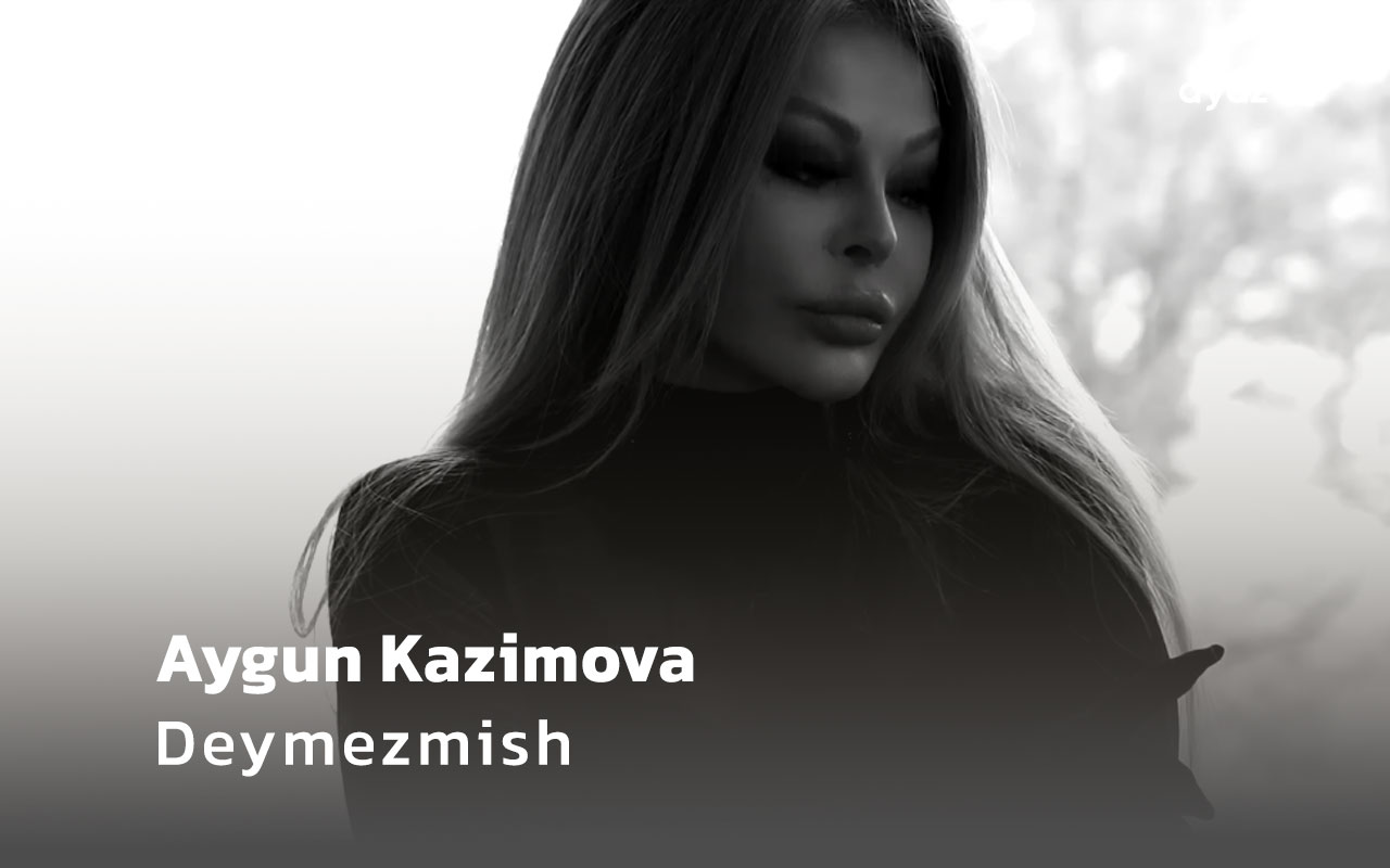 Deymezmish - Aygun Kazimova