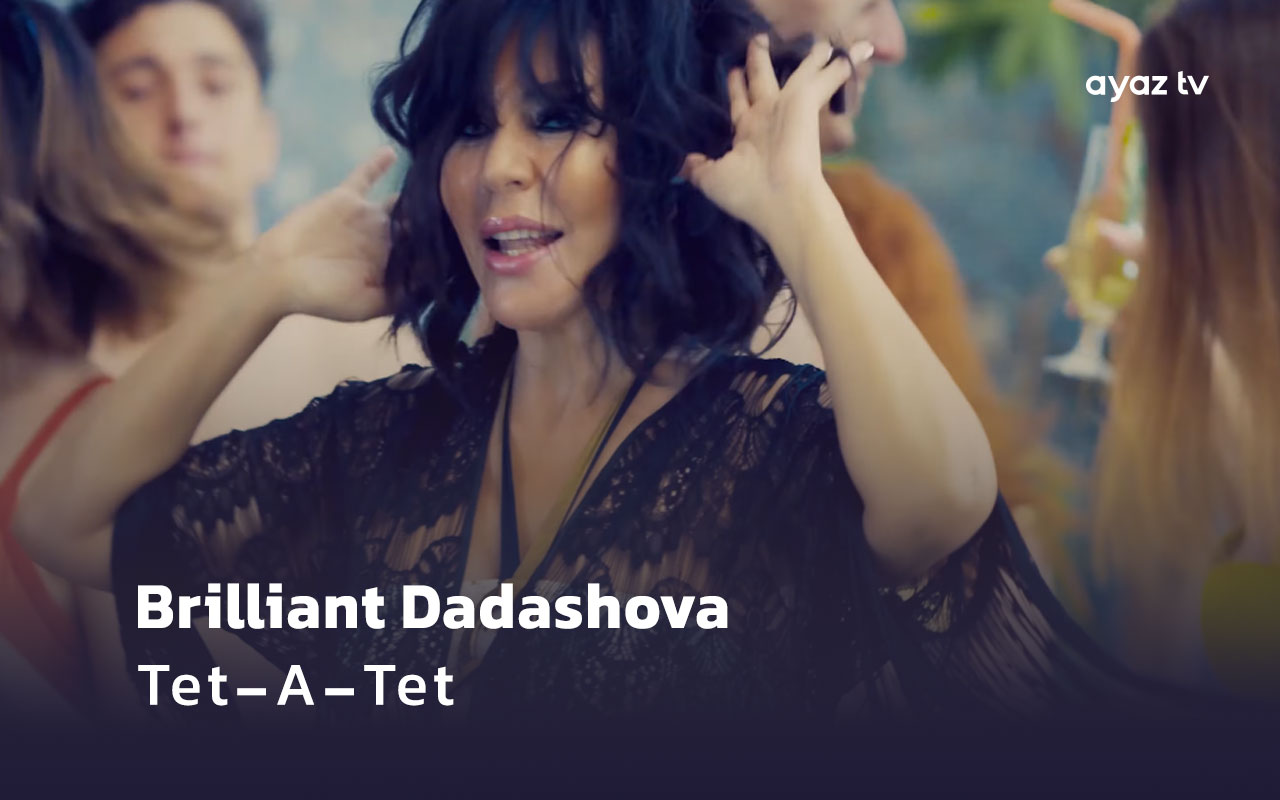 Tet A Tet  - Brilliant Dadashova