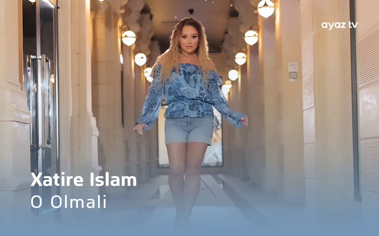 O Olmali  - Xatire Islam