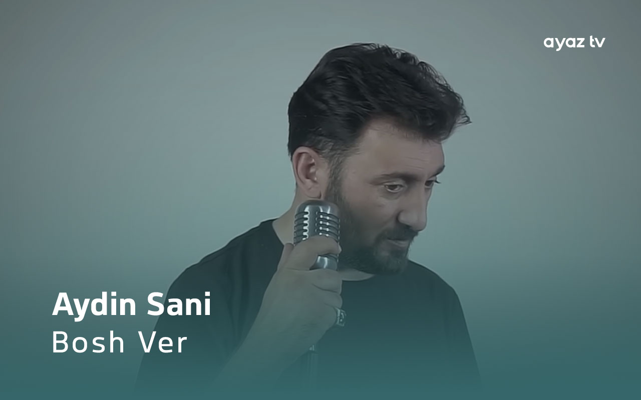 Aydin Sani Bosh Ver Ayaz TV - music video