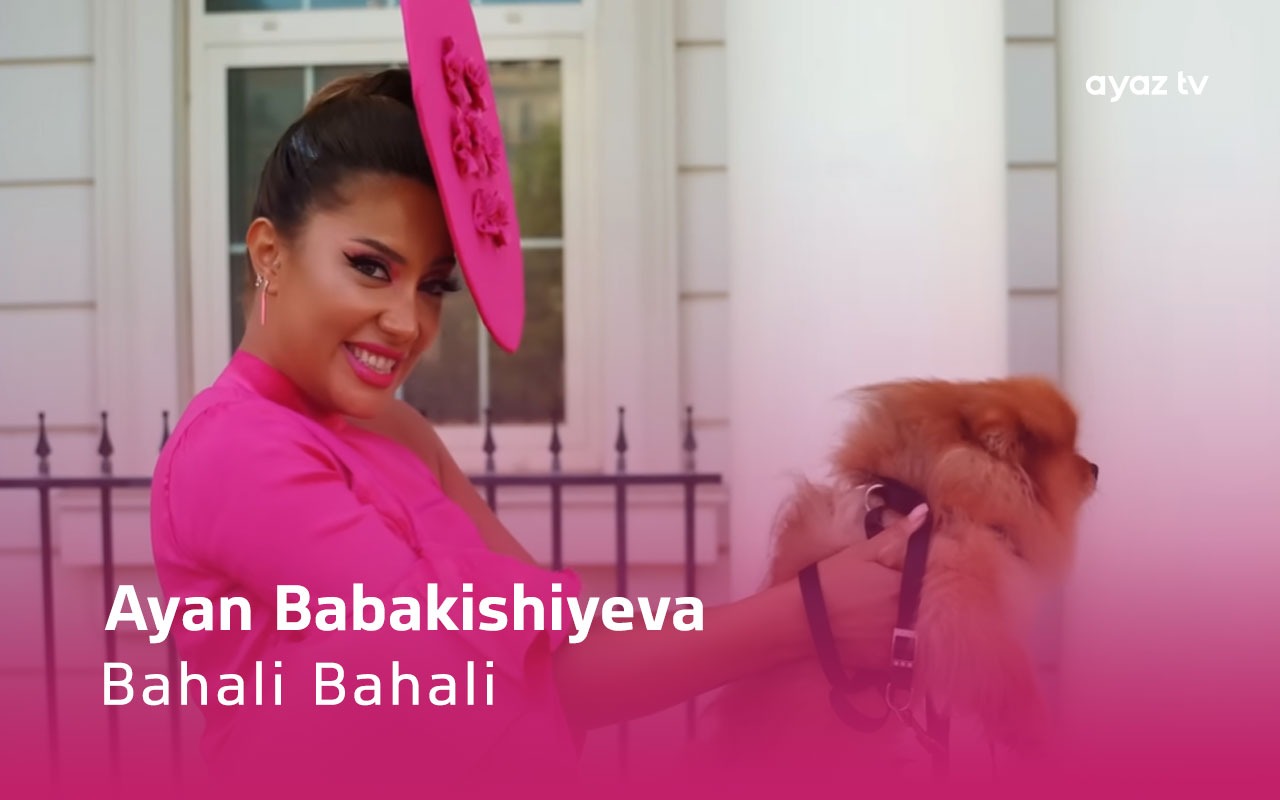 Bahali Bahali - Ayan Babakishiyeva