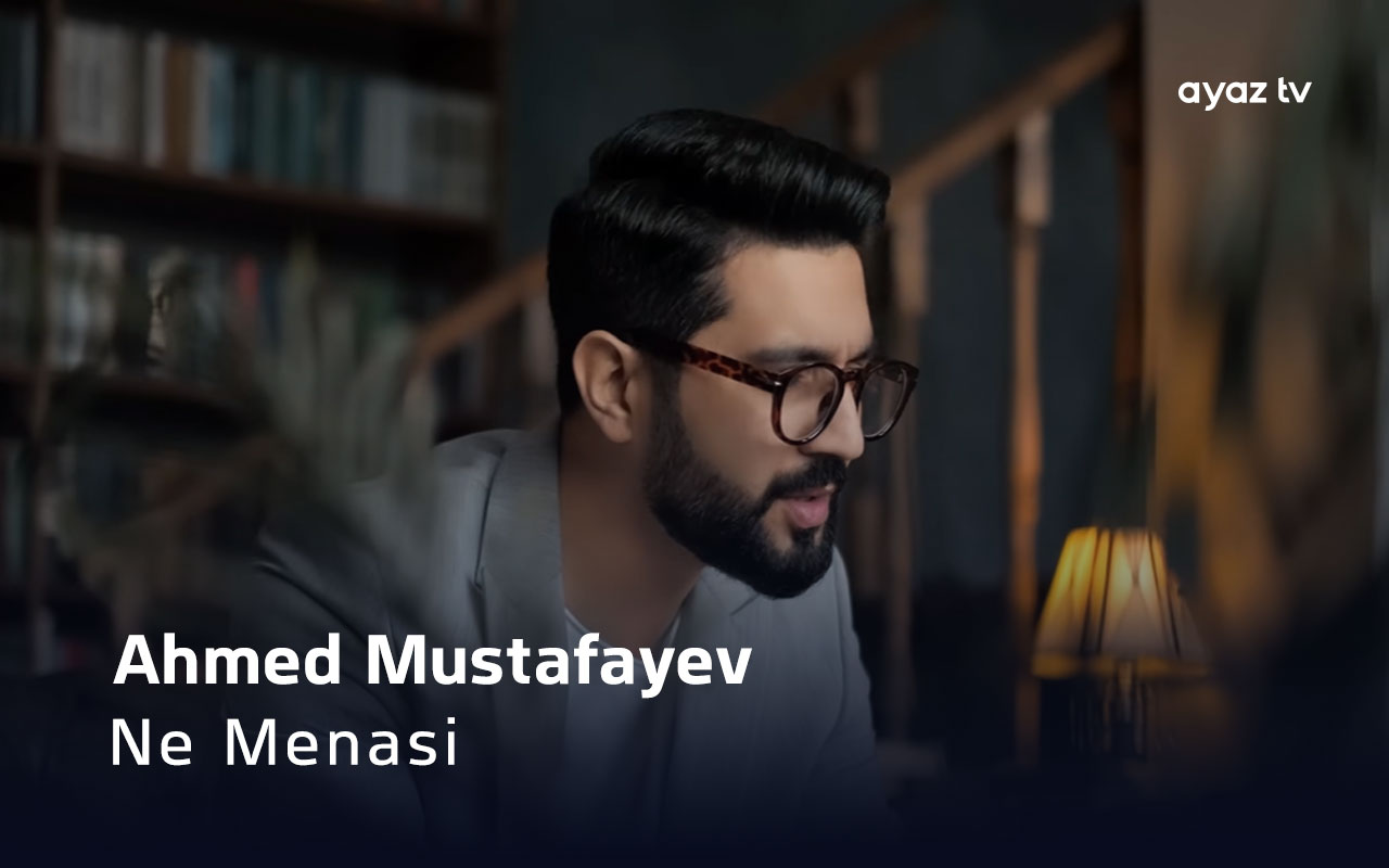 Ne Menasi - Ahmed Mustafayev