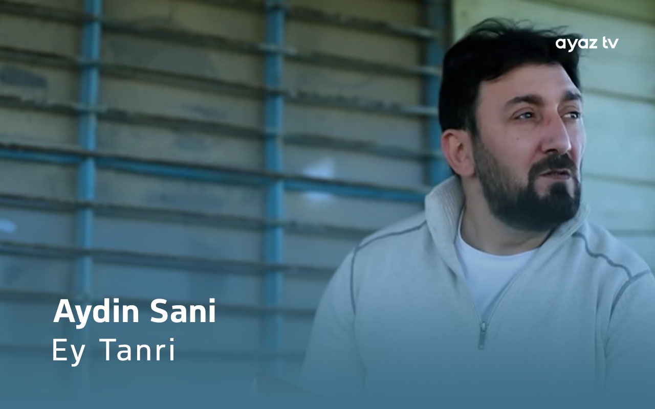 Ey Tanri - Aydin Sani