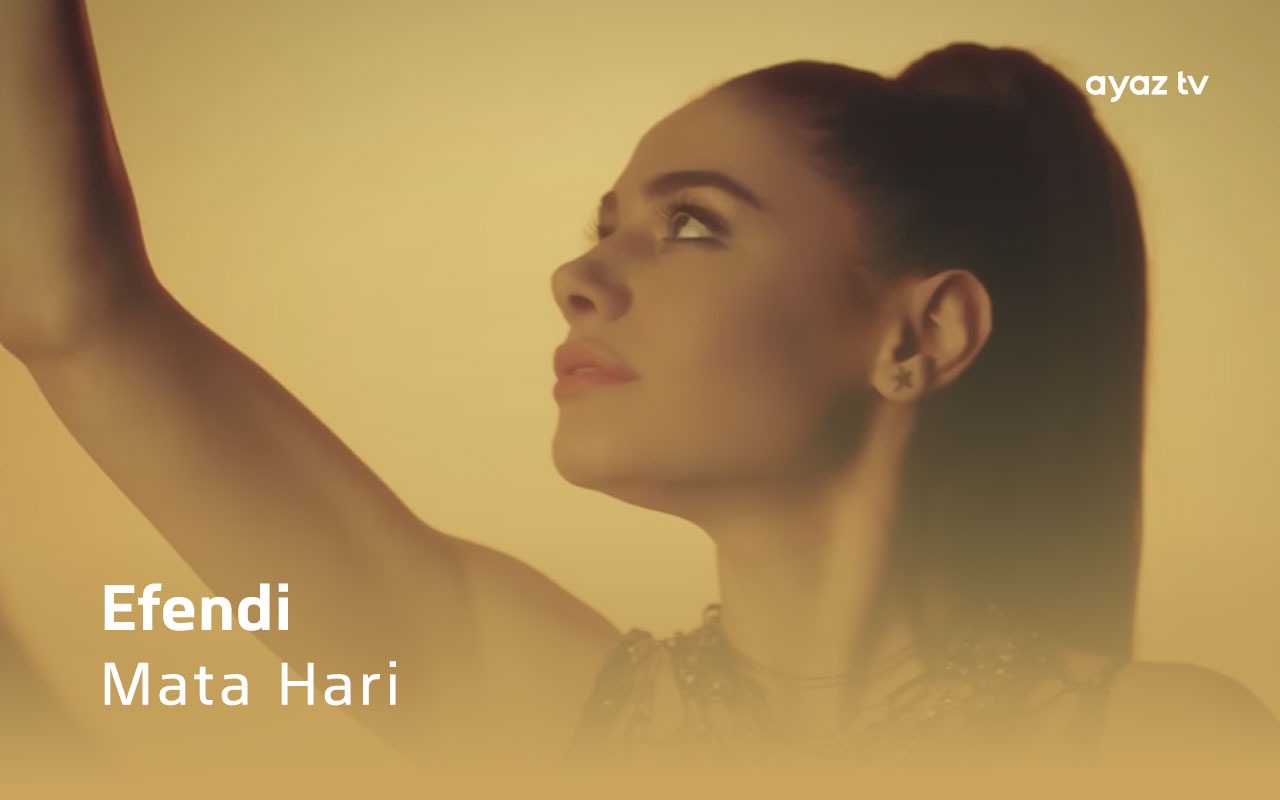 Mata Hari Eurovision - Efendi