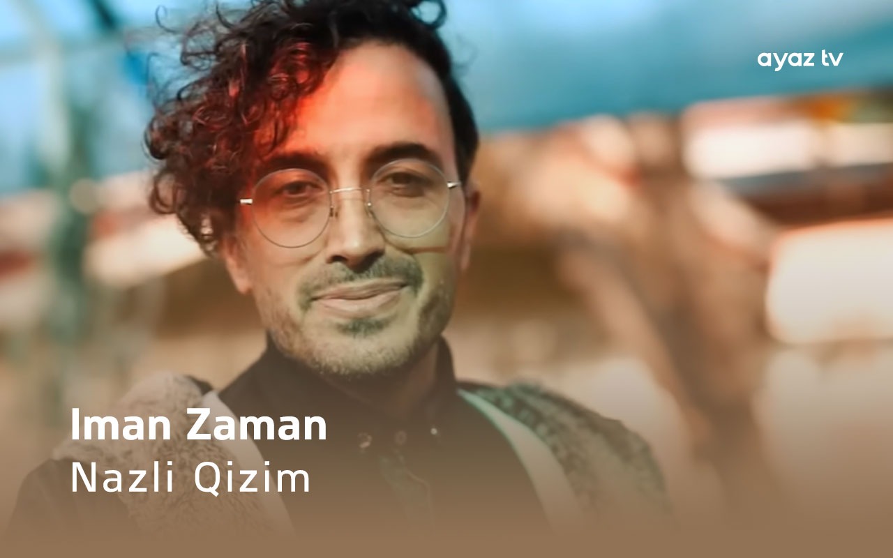 Nazli Qizim - Iman Zaman