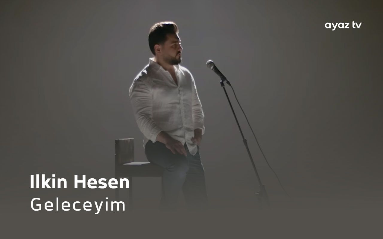 Geleceyim - Ilkin Hesen