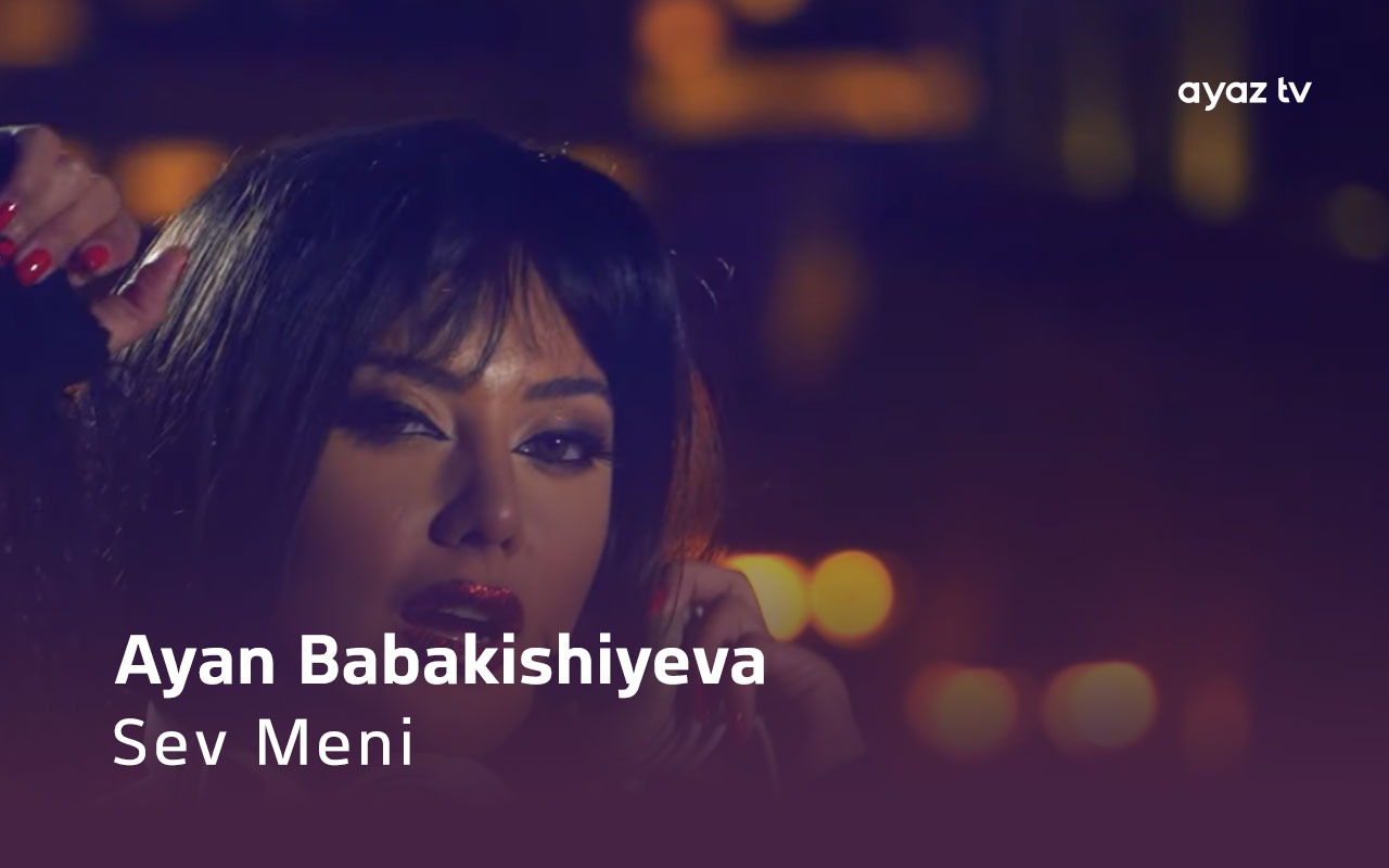 Sev Meni - Ayan Babakishiyeva