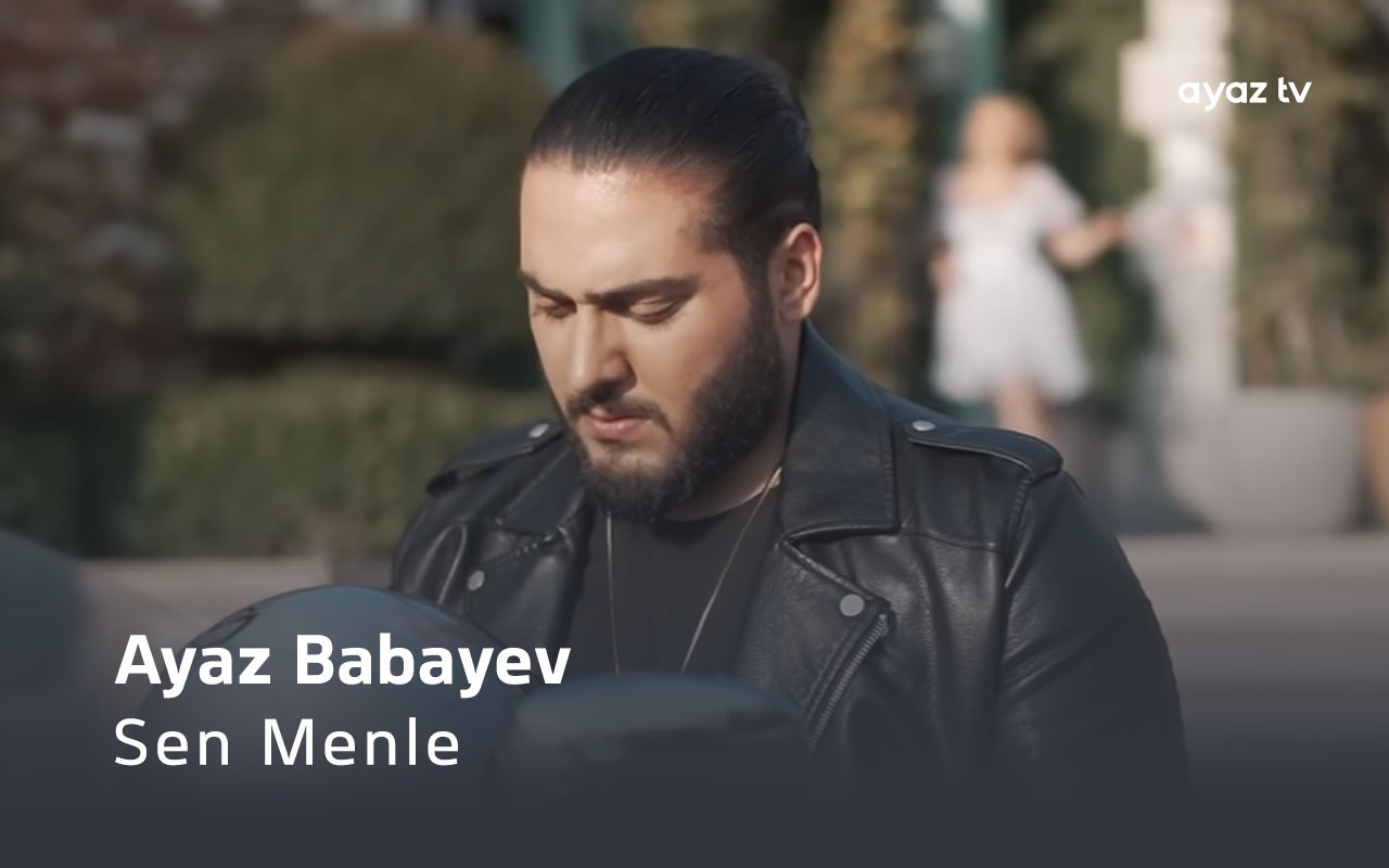 Sen Menle - Ayaz Babayev