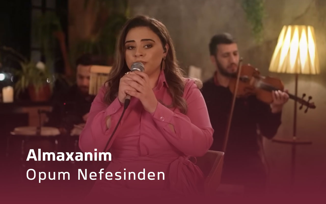 Opum Nefesinden - Almaxanim