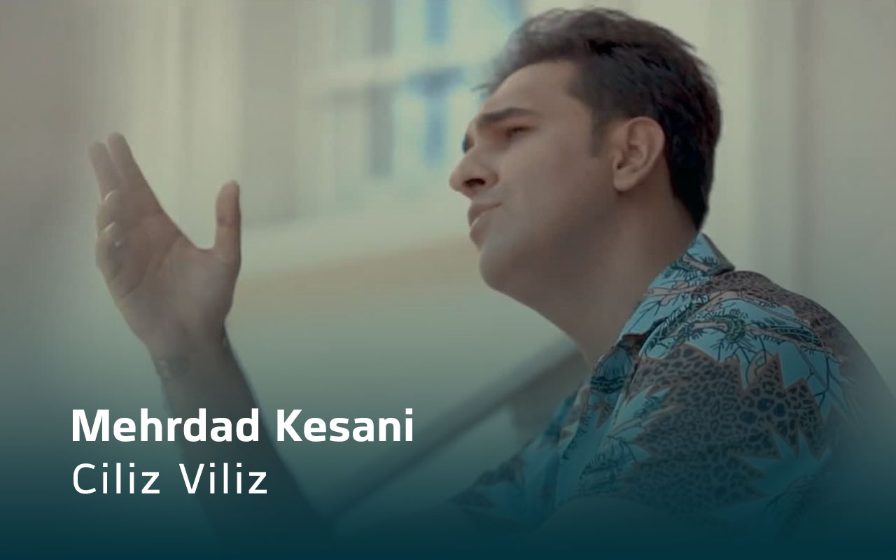 Ciliz Viliz - Mehrdad Kesani
