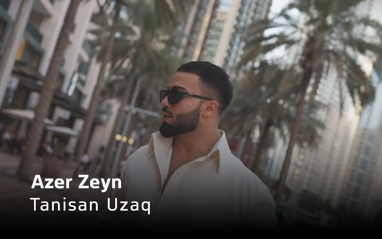 Tanisan Uzaq - Azer Zeyn