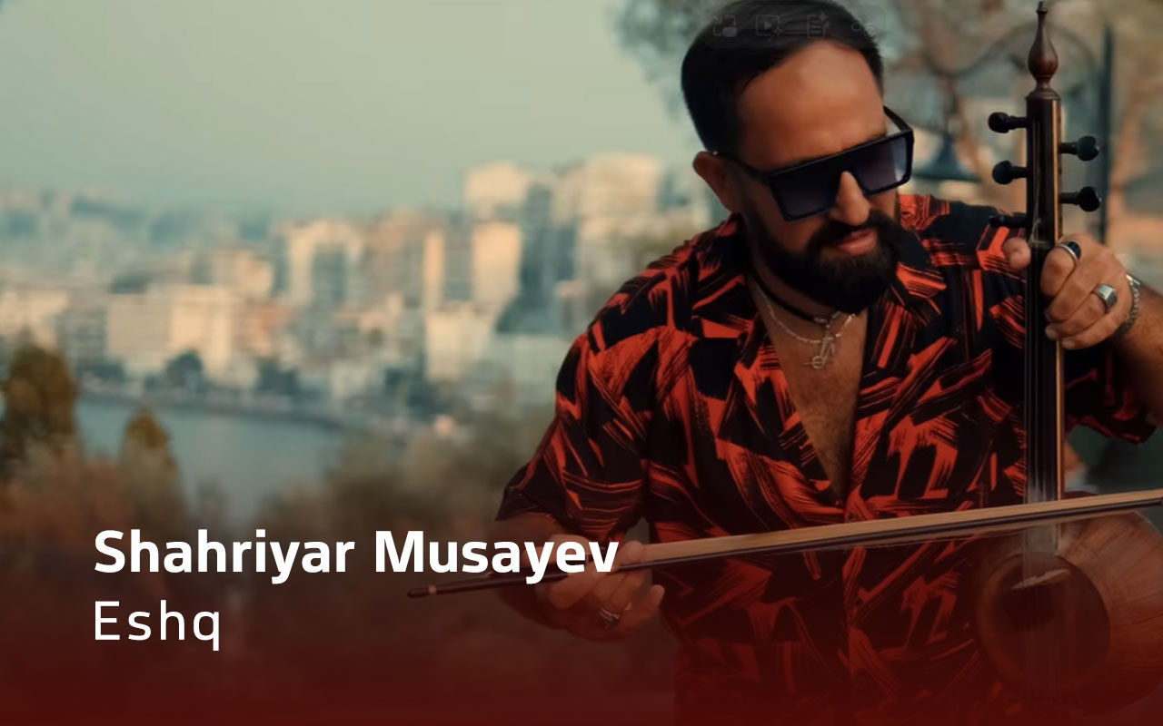 Eshq  - Shahriyar Musayev