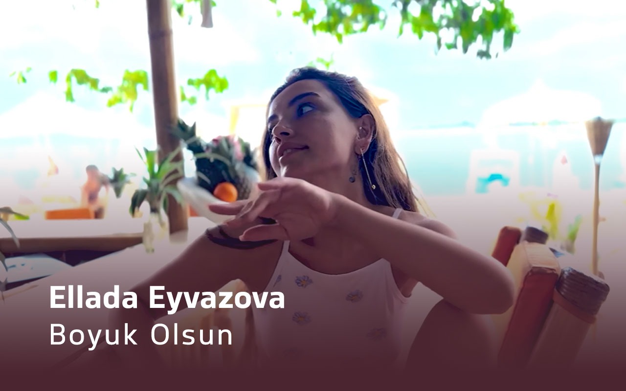 Boyuk Olsun - Ellada Eyvazova