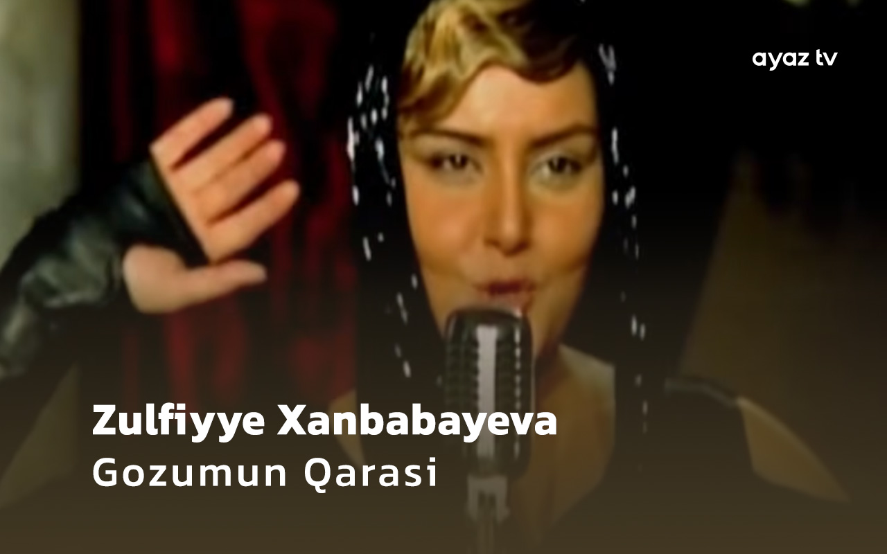 Gozumun Qarasi  - Zulfiyye Xanbabayeva