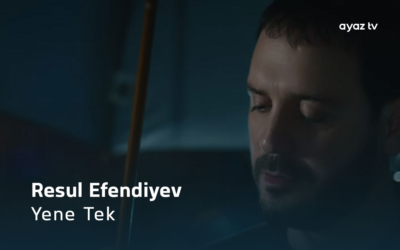 Yene Tek - Resul Efendiyev