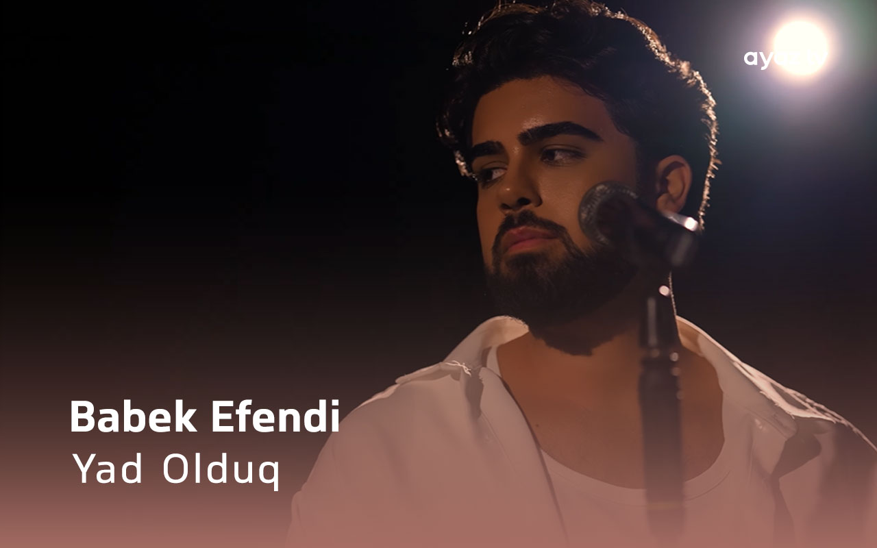 Yad Olduq - Babek Efendi