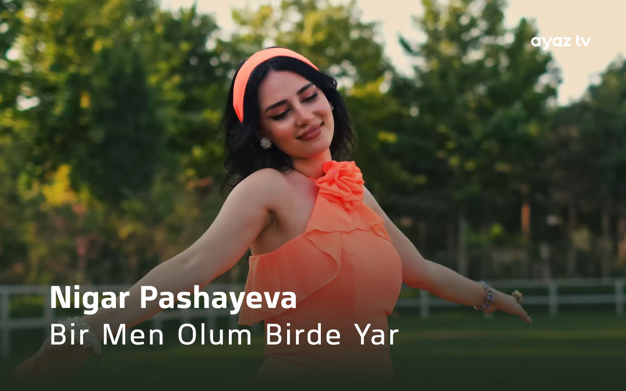 Bir Men Olum Birde Yar  - Nigar Pashayeva
