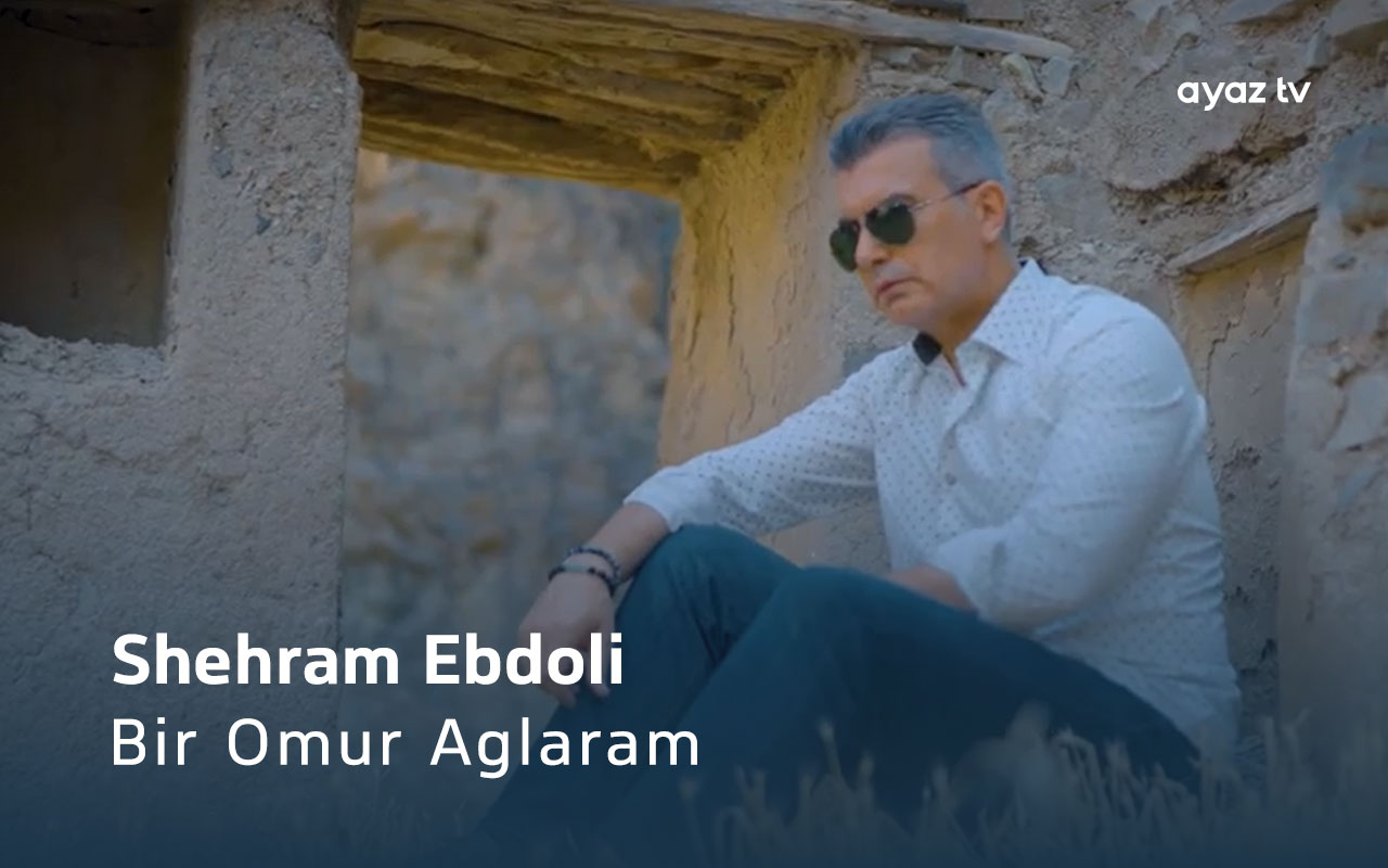 Bir Omur Aglaram - Shehram Ebdoli 