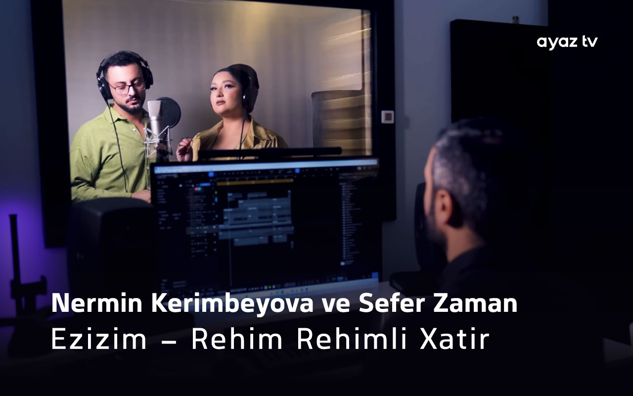 Ezizim - Rehim Rehimli - Nermin Kerimbeyova