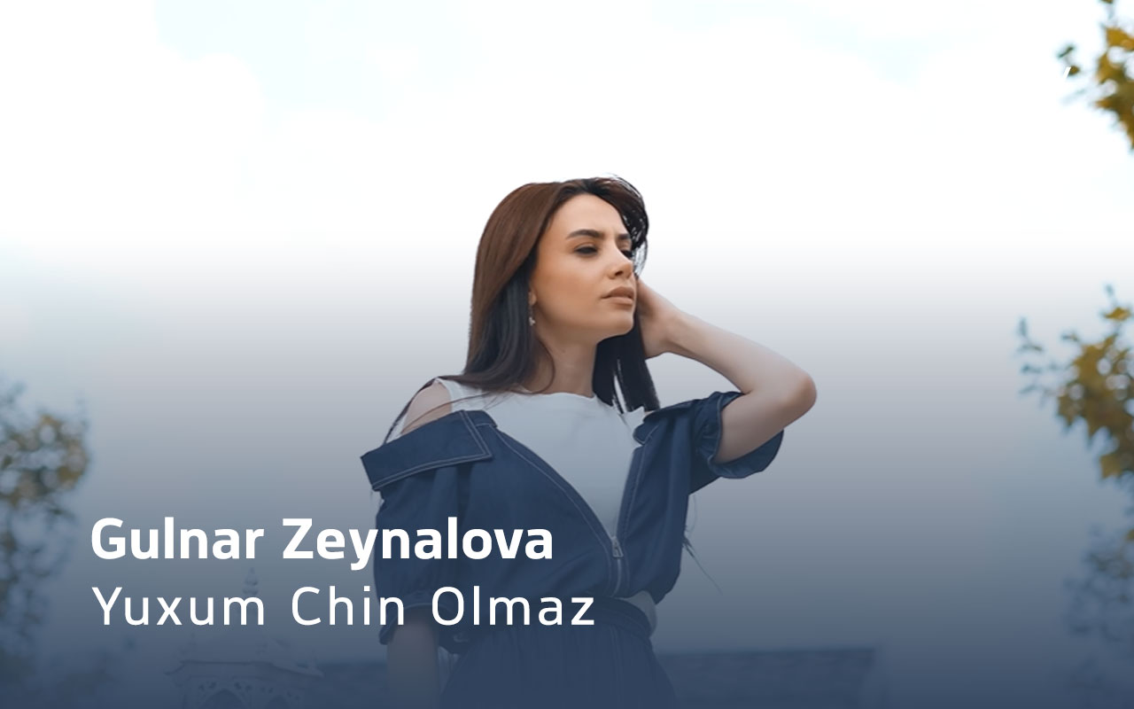 Yuxum Chin Olmaz - Gulnar Zeynalova