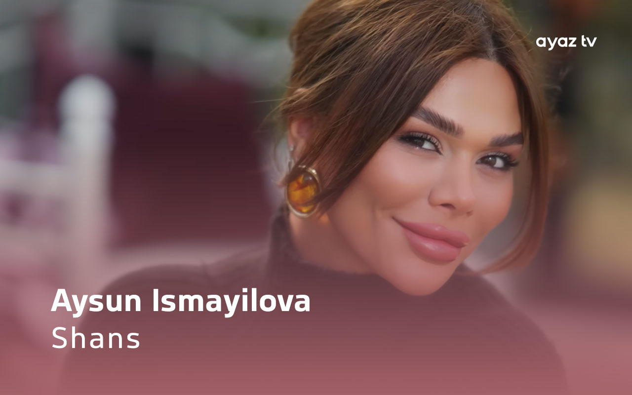 Shans - Aysun Ismayilova