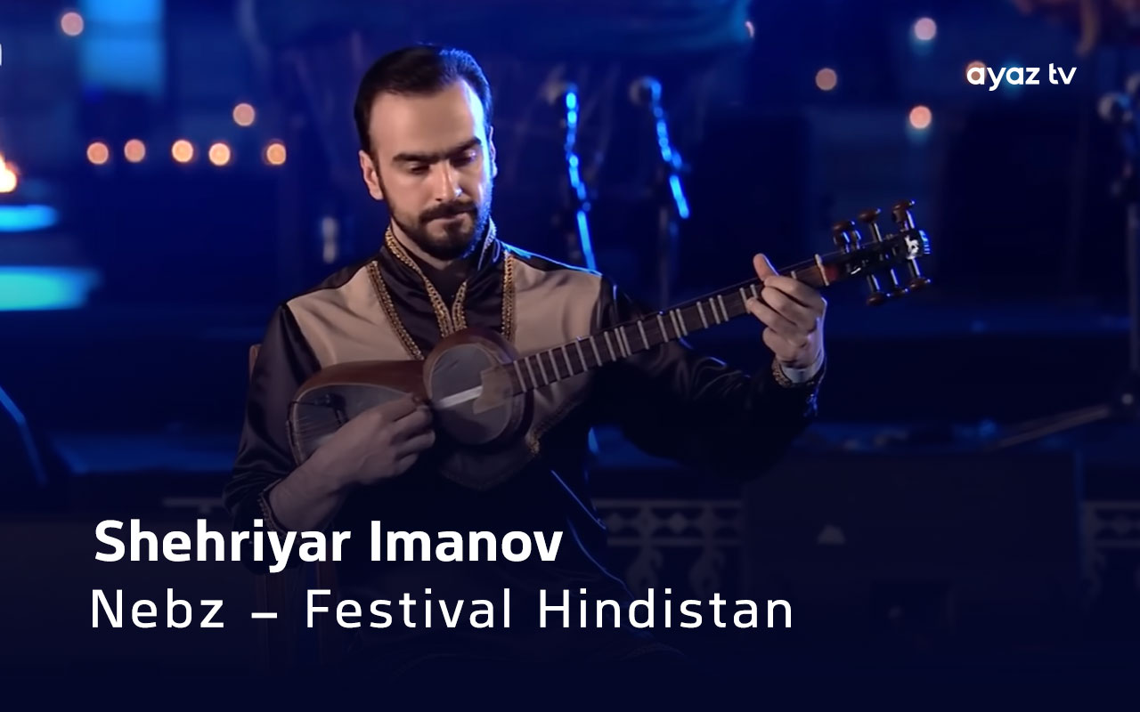 Nebz - Festival Hindistan - Shehriyar Imanov