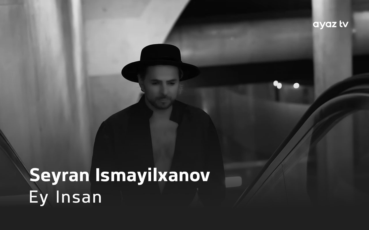 Ey Insan - Seyran Ismayilxanov